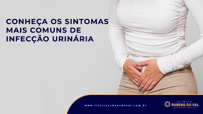 Conheça Os Sintomas Mais Comuns De Infecção Urinária Clínica Rubens Do Val Crm 58764 2463