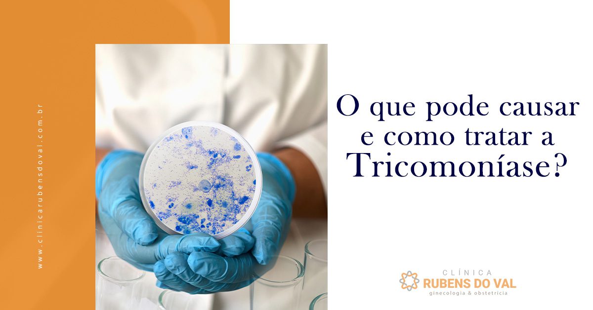 O Que Pode Causar E Como Tratar A Tricomoníase Clínica Rubens Do Val Crm 58764 