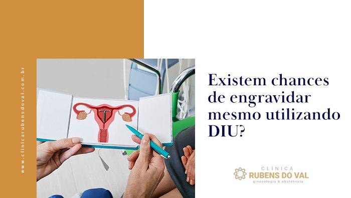 existem chances de engravidar mesmo usando diu clinica rubens do val bg