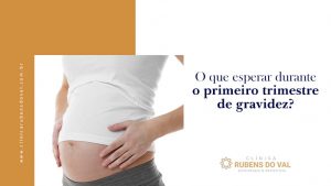 O que esperar durante o primeiro trimestre de gravidez? - Clínica ...