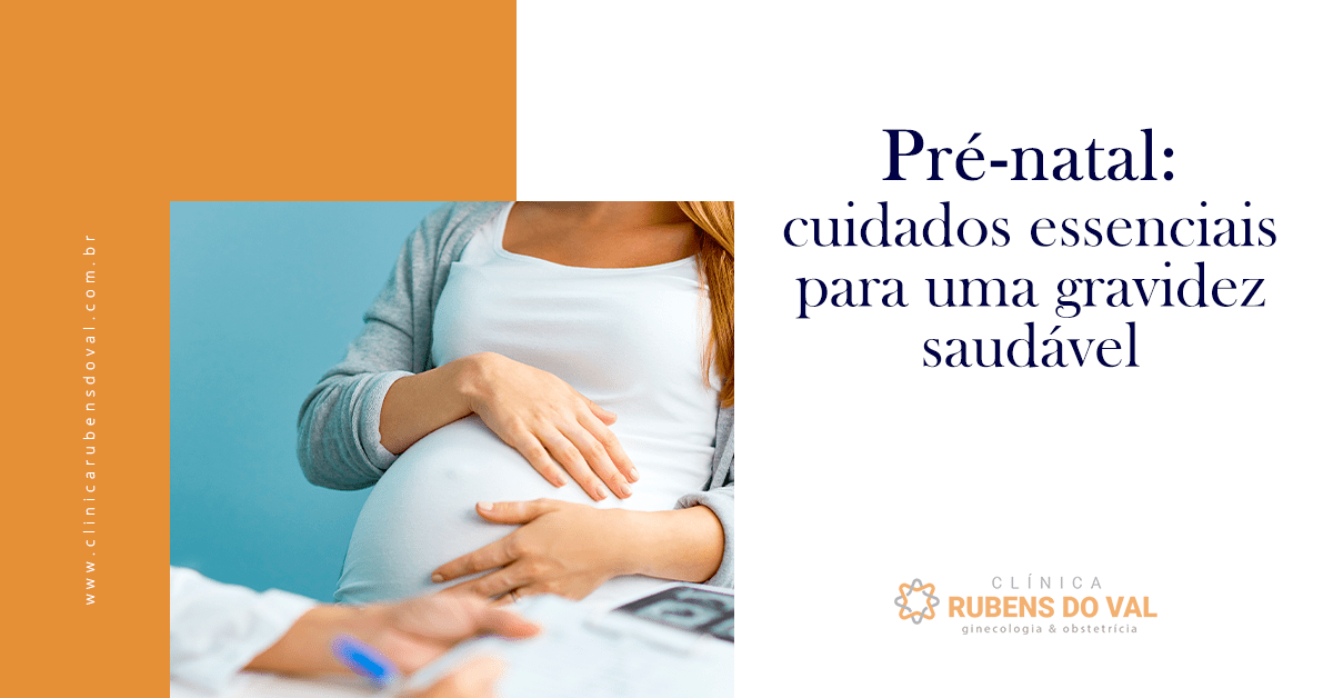 Pré-natal: cuidados essenciais para uma gravidez saudável - Clínica ...