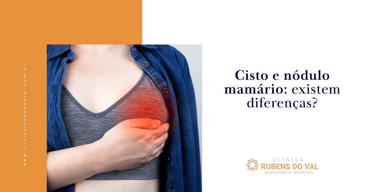 Cisto e nódulo mamário: existem diferenças? - Clínica Rubens do Val CRM ...